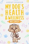 My Dog's Health And Wellness Records