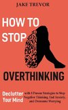 How to Stop Overthinking