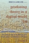 Produsing Theory in a Digital World 3.0