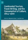 Continental Tourism, Travel Writing, and the Consumption of Culture, 1814-1900