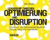 Leadership zwischen Optimierung und Disruption