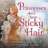 Princesses don't have Sticky Hair