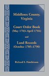 Middlesex County.,Virginia Court Order Book (May 1783 - April 1784) and Land Records (October 17854- 1790)