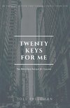 Twenty Keys For Me