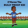 E'Moree The Bully Proof Kid