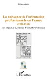 La naissance de l'orientation professionnelle en France (1900-1940)