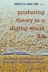 Produsing Theory in a Digital World 3.0