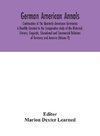 German American Annals; Continuation of the Quarterly Americana Germanica; A Monthly Devoted to the Comparative study of the Historical, Literary, Linguistic, Educational and Commercial Relations of Germany and America (Volume V)