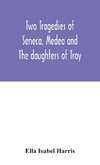 Two tragedies of Seneca, Medea and The daughters of Troy