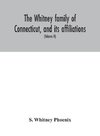 The Whitney family of Connecticut, and its affiliations