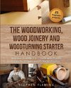 The Woodworking, Wood Joinery and Woodturning Starter Handbook