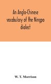 An Anglo-Chinese vocabulary of the Ningpo dialect