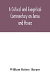 A critical and exegetical commentary on Amos and Hosea