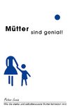 Mütter sind genial!