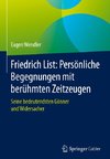 Friedrich List: Persönliche Begegnungen mit berühmten Zeitzeugen