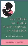 The Ethos of Black Motherhood in America