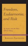 Freedom, Eudaemonia, and Risk