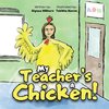 My Teacher's a Chicken!