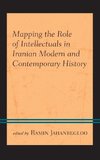 Mapping the Role of Intellectuals in Iranian Modern and Contemporary History