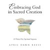 Embracing God in Sacred Creation