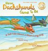 How Dachshunds Came to Be (Second Edition Hard Cover)