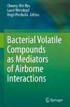 Bacterial Volatile Compounds as Mediators of Airborne Interactions