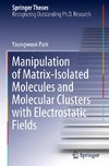 Manipulation of Matrix-Isolated Molecules and Molecular Clusters with Electrostatic Fields