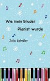 Wie mein Bruder Pianist wurde