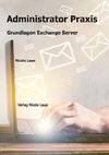 Administrator Praxis - Grundlagen Exchange Server