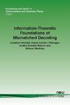 Information-Theoretic Foundations of Mismatched Decoding