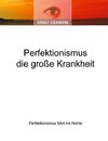 Perfektionismus die große Krankheit