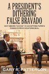 A PRESIDENT'S DITHERING FALSE BRAVADO