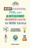 4197 Random, Fun, and Awesome Science Facts to Win Trivia