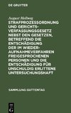 Strafprozeßordnung und Gerichtsverfassungsgesetz nebst den Gesetzen, betreffend die Entschädigung der im Wiederaufnahmeverfahren freigesprochenen Personen und die Entschädigung für unschuldig erlittene Untersuchungshaft