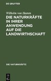 Die Naturkräfte in ihrer Anwendung auf die Landwirthschaft