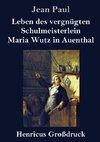 Leben des vergnügten Schulmeisterlein Maria Wutz in Auenthal (Großdruck)