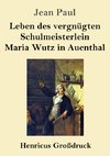 Leben des vergnügten Schulmeisterlein Maria Wutz in Auenthal (Großdruck)