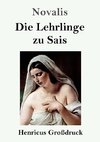 Die Lehrlinge zu Sais (Großdruck)