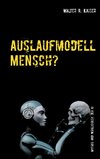 Auslaufmodell Mensch?