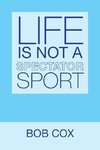 Life Is Not a Spectator Sport