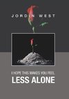 I Hope This Makes You Feel Less Alone