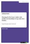 Planning for the future. Adults with intellectual disabilities living with their families