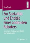 Zur Sozialität und Entität eines androiden Roboters