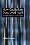 How Capitalism  Destroyed Itself