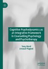 Cognitive Psychodynamics as an Integrative Framework in Counselling Psychology and Psychotherapy