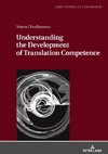 Understanding the Development of Translation Competence