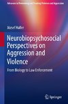 Neurobiopsychosocial Perspectives on Aggression and Violence