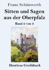 Sitten und Sagen aus der Oberpfalz (Großdruck)