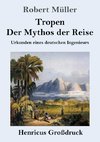 Tropen. Der Mythos der Reise (Großdruck)