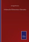 A Manual of Elementary Chemistry